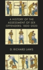 Image for A History of the Assessment of Sex Offenders: 1830-2020