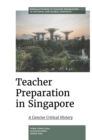 Image for Teacher preparation in Singapore: a concise critical history
