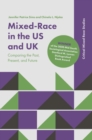 Image for Mixed-race in the US and UK: comparing the past, present, and future
