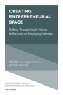 Image for Creating Entrepreneurial Space: Talking Through Multi-Voices, Reflections on Emerging Debates