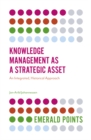 Image for Knowledge management as a strategic asset: an integrated, historical approach