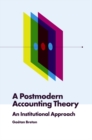 Image for A postmodern accounting theory  : an institutional approach