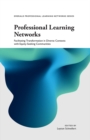 Image for Professional Learning Networks: Facilitating Transformation in Diverse Contexts With Equity-Seeking Communities