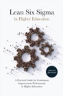 Image for Lean Six Sigma in higher education: a practical guide for continuous improvement professionals in higher education