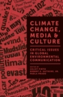 Image for Climate change, media &amp; culture  : critical issues in global environmental communication