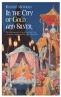 Image for In the city of silver and gold: the story of Begum Hazrat Mahal