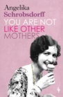 Image for You Are Not Like Other Mothers