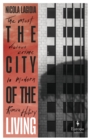 Image for The city of the living  : a literary chronicle narrating one of the most vicious crimes in recent Roman history