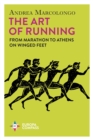 Image for The art of running  : from Marathon to Athens on winged feet