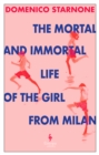 Image for The Mortal and Immortal Life of the Girl from Milan