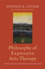 Image for Philosophy of expressive arts therapy  : poiesis and the therapeutic imagination