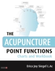 Image for The acupuncture point functions: charts and workbook