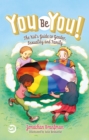 Image for You be you!: the kid's guide to gender, sexuality, and family