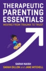 Image for Therapeutic Parenting Essentials: Moving from Trauma to Trust