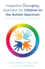 Image for Integrative Theraplay approach for children on the autism spectrum  : practical guidelines for professionals