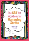 Image for The CBT Art Workbook for Managing Stress