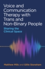 Image for Voice and Communication Therapy with Trans and Non-Binary People: Sharing the Clinical Space
