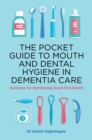 Image for The pocket guide to mouth and dental hygiene in dementia care: guidance for maintaining good oral health