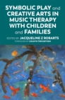 Image for Symbolic Play and Creative Arts in Music Therapy with Children and Families