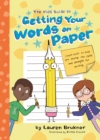 Image for The kids&#39; guide to getting your words on paper: simple stuff to help you develop the skills and strength for writing