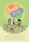 The every body book  : the LGBTQ+ inclusive guide for kids about sex, gender, bodies, and families - Simon, Rachel E.