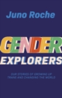 Image for Gender Explorers: Our Stories of Growing Up Trans and Changing the World