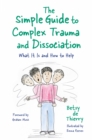 Image for The simple guide to complex trauma and dissociation  : what it is and how to help