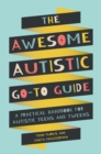 Image for The awesome autistic go-to guide  : a practical handbook for autistic teens and tweens