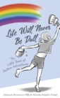 Image for Life will never be dull: the little book of autism adventures