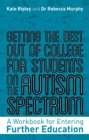 Image for Getting the best out of college for students on the autism spectrum: a workbook for entering further education