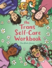 Image for The Trans Self-Care Workbook : A Coloring Book and Journal for Trans and Non-Binary People