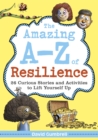 Image for The amazing A-Z of resilience  : 26 curious stories and activities to lift yourself up