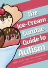 Image for The ice-cream sundae guide to autism  : an interactive kids&#39; book for understanding autism