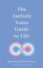 Image for The Autistic Trans Guide to Life