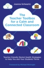 Image for The Teacher Toolbox for a Calm and Connected Classroom: Engaging Hearts and Minds to Boost Wellbeing for You and Your Students