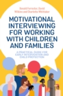 Image for Motivational Interviewing for Working With Children and Families: A Practical Guide for Early Intervention and Child Protection