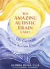 Image for The Amazing Autistic Brain Cards : 150 Cards with Strengths and Challenges for Positive Autism Discussions