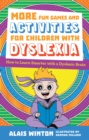 Image for More Fun Games and Activities for Children with Dyslexia: How to Learn Smarter with a Dyslexic Brain