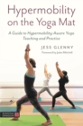 Image for Hypermobility on the yoga mat  : a guide to hypermobility-aware yoga teaching and practice
