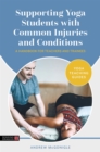 Image for Supporting yoga students with common injuries and conditions  : a handbook for teachers and trainees
