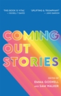Coming out stories  : personal experiences of coming out from across the LGBTQ+ spectrum - Goswell, Emma