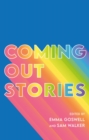 Image for Coming Out Stories: Personal Experiences of Coming Out from Across the LGBTQ+ Spectrum