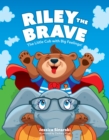Image for Riley the Brave - The Little Cub With Big Feelings!: Help for Cubs Who Have Had A Tough Start in Life