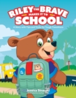 Image for Riley the Brave makes it to school: a story with tips and tricks for tough transitions