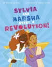 Image for Sylvia and Marsha start a revolution!  : the story of the trans women of color who made LGBTQ+ history