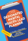 Image for The Designated Mental Health Lead Planner : A Guide and Checklist for the School Year