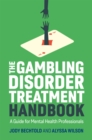 Image for The gambling disorder treatment handbook  : a guide for mental health professionals