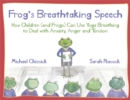 Image for Frog&#39;s breathtaking speech  : how children (and frogs) can use yoga breathing to deal with anxiety, anger and tension