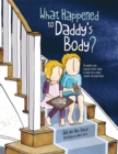 Image for What happened to daddy&#39;s body?  : explaining what happens after death in words very young children can understand