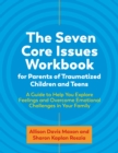 Image for The Seven Core Issues Workbook for Parents of Traumatized Children and Teens: A Guide to Help You Explore Feelings and Overcome Emotional Challenges in Your Family